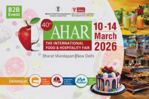 40th Edition of AAHAR to Be Held at Bharat Mandapam New Delhi from March 10–14, 2026